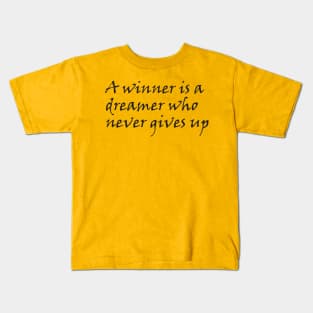 A winner is a dreamer who never gives up Kids T-Shirt